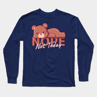 Brown Bear Lazy, Nope Not Today Long Sleeve T-Shirt